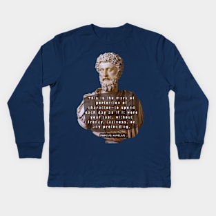 Marcus Aurelius colorful portrait and quote: This is the mark of perfection of character— Kids Long Sleeve T-Shirt